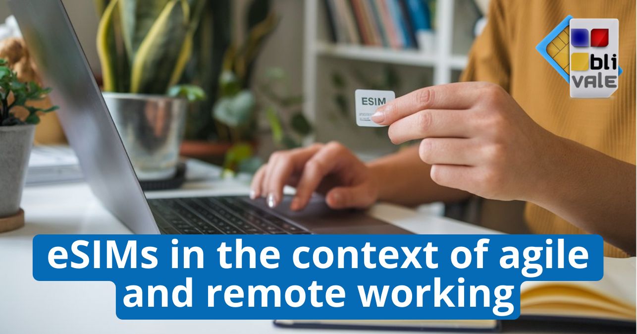 blivale_image_en_eSIMs in the context of agile and remote working_643x337 Blog - Results from #240